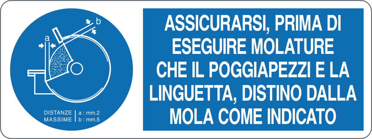 Cartello assicurarsi prima di eseguire molature che il poggiapezzi e la linguetta distino dalla mola come indicato 353