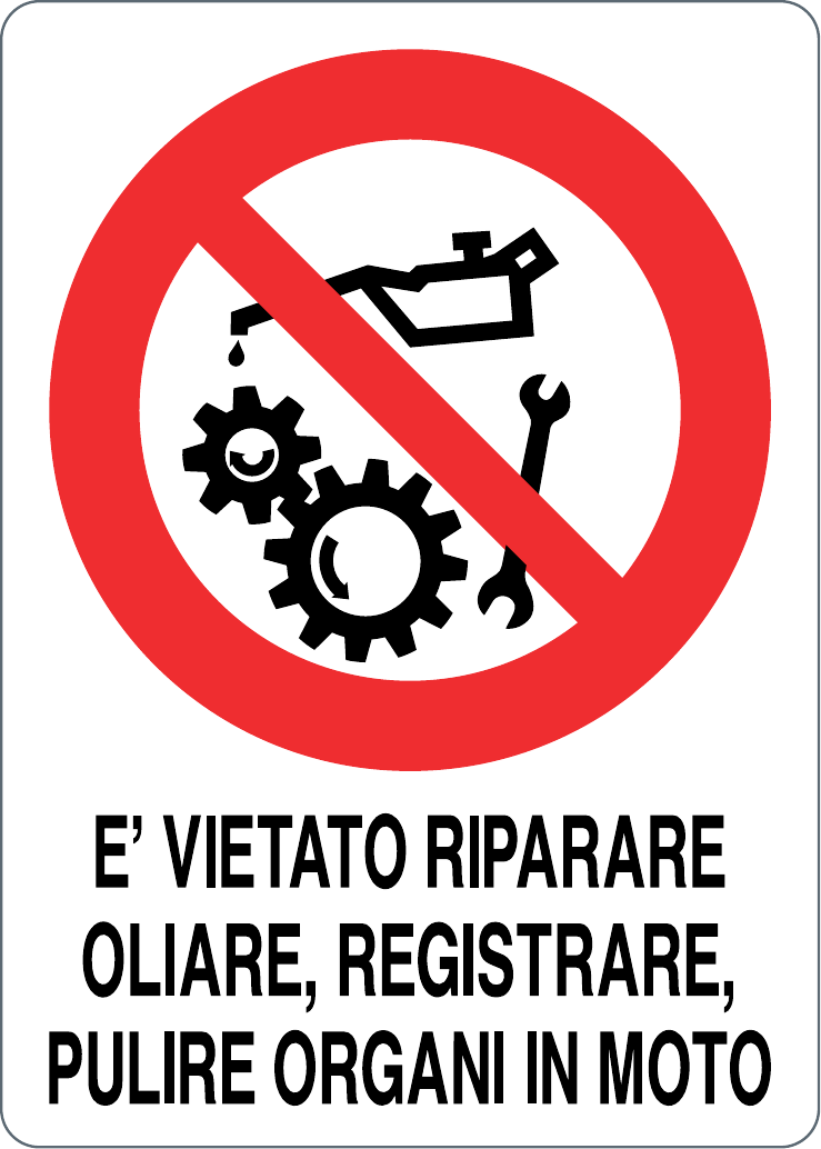 Cartello è vietato riparare, oliare, registrare, pulire organi in moto 1050