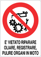 Cartello è vietato riparare, oliare, registrare, pulire organi in moto 1050
