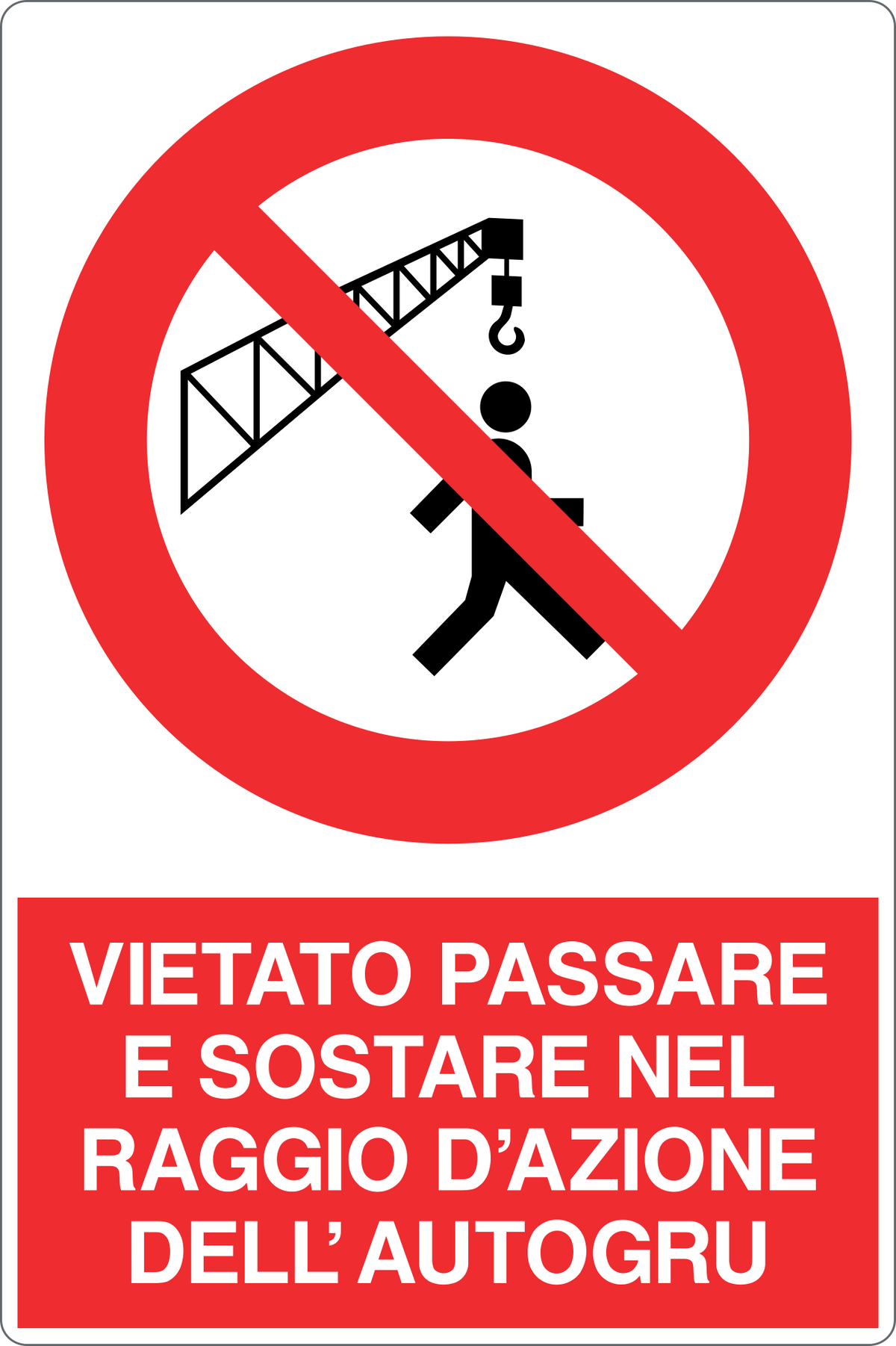 Cartello vietato passare e sostare nel raggio di azione dell'autogru 1347