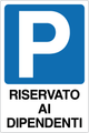 Cartello parcheggio riservato ai dipendenti 909