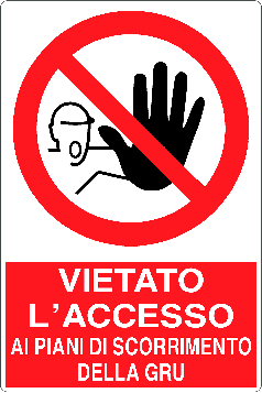 Cartello vietato l'accesso ai piani di scorrimento della gru 147