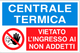 Cartello centrale termica vietato l'ingresso ai non addetti 9201